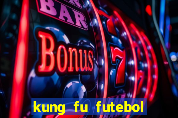 kung fu futebol clube dublado online